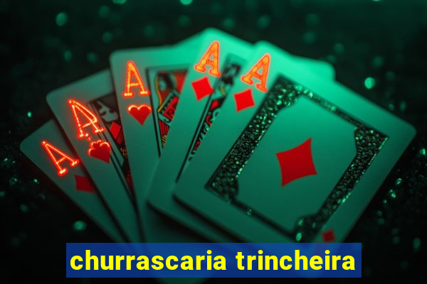 churrascaria trincheira